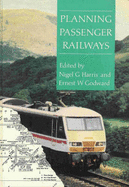 Planning Passenger Railways - Harris, Nigel (Editor), and Godward, Ernest W. (Editor)