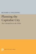 Planning the Capitalist City: The Colonial Era to the 1920s