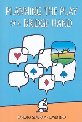 Planning the Play of a Bridge Hand - Seagram, Barbara, and Bird, David