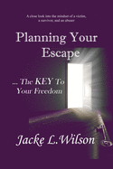 Planning Your Escape ...the Key to Your Freedom