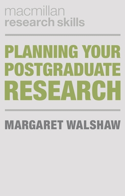 Planning Your Postgraduate Research - Walshaw, Margaret