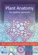 Plant Anatomy: An Applied Approach - Cutler, David F, and Botha, Ted, and Stevenson, Dennis Wm