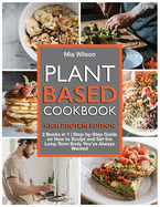 Plant Based Cookbook High Protein: 2 Books in 1 Step-by-Step Guide on How to Sculpt and Set the Long-Term Body You've Always Wanted