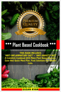 Plant Based Cookbook: THIS BOOK INCLUDES ANTI INFLAMMATORY DIET + ANTI ANXIETY DIET A Complete Cookbook With Many Plant Based Recipes. Easy And Quick Meal Plan. Food Solutions For Weight Loss