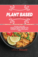 Plant Based Diet Cookbook 2021 For Beginners: 50 easy, fast and mouth-watering recipes for everyday meals. Lose up to 5 pounds in 5 days with simple steps.