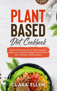 Plant-Based Diet Cookbook: Mouth-Watering Lean & Green Recipes, Reach your Optimal Weight and Kickstart your Lifelong Transformation