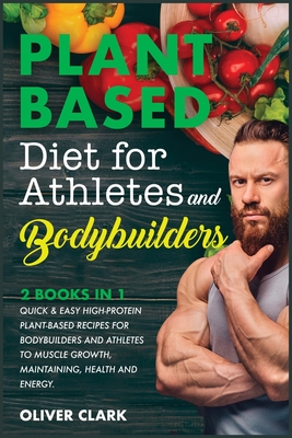 Plant-Based Diet for Athletes and Bodybuilders: Quick and Easy High ...