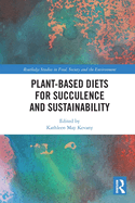 Plant-Based Diets for Succulence and Sustainability