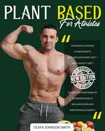 Plant Based for Athletes - [ 2 Books in 1 ] - This Cookbook Includes Many Healthy Detox Recipes (Rigid Cover / Hardback Version - English Edition): This Book Contains 2 Manuscripts ! the Best Foods for Sportsmen to Eliminate Muscle Inflammation and Perfo