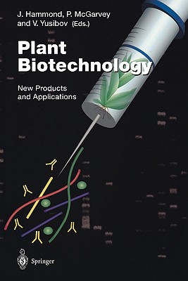 Plant Biotechnology: New Products and Applications - Hammond, J (Editor), and McGarvey, P (Editor), and Yusibov, V (Editor)