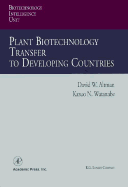 Plant Biotechnology Transfer to Developing Countries - Altman, David W (Editor), and Watanabe, Kazuo Nakai (Editor)