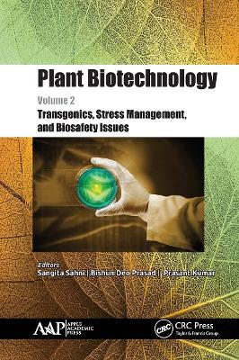 Plant Biotechnology, Volume 2: Transgenics, Stress Management, and Biosafety Issues - Sahni, Sangita (Editor), and Prasad, Bishun Deo (Editor), and Kumar, Prasant (Editor)