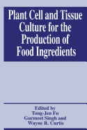 Plant Cell and Tissue Culture for the Production of Food Ingredients