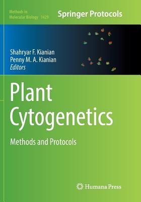 Plant Cytogenetics: Methods and Protocols - Kianian, Shahryar F (Editor), and Kianian, Penny M Avoles (Editor)