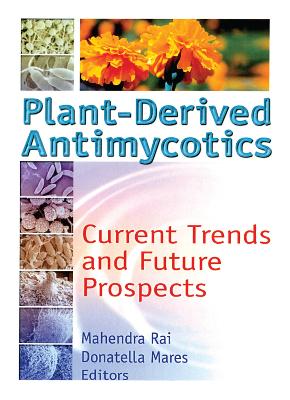 Plant-Derived Antimycotics: Current Trends and Future Prospects - Rai, M K, and Mares, Donatella