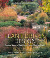 Plant-Driven Design: Creating Gardens That Honor Plants, Place, and Spirit