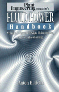Plant Engineering's Fluid Power Handbook, Volume 1: System Design, Maintenance, and Troubleshooting