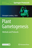 Plant Gametogenesis: Methods and Protocols