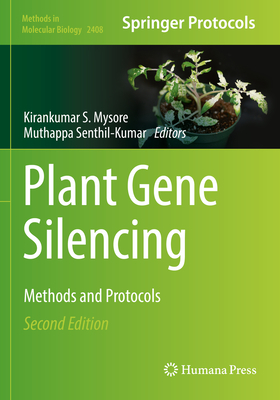 Plant Gene Silencing: Methods and Protocols - Mysore, Kirankumar S. (Editor), and Senthil-Kumar, Muthappa (Editor)