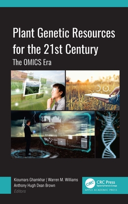 Plant Genetic Resources for the 21st Century: The OMICS Era - Ghamkhar, Kioumars (Editor), and Williams, Warren M (Editor), and Brown, Anthony Hugh Dean (Editor)