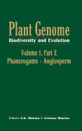 Plant Genome: Biodiversity and Evolution, Vol. 1, Part E: Phanerogams - Angiosperm