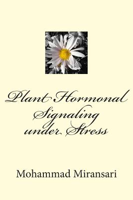 Plant Hormonal Signaling under Stress - Miransari, Mohammad