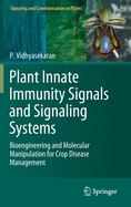 Plant Innate Immunity Signals and Signaling Systems: Bioengineering and Molecular Manipulation for Crop Disease Management