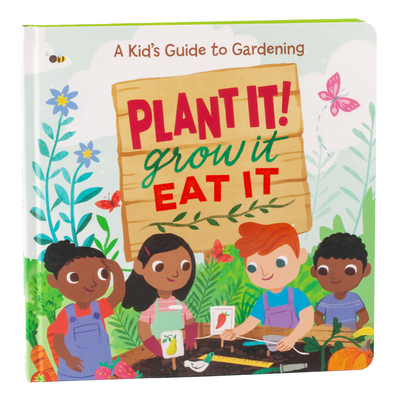 Plant It! Grow It, Eat It - Little Grasshopper Books, and Publications International Ltd