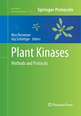 Plant Kinases: Methods and Protocols - Dissmeyer, Nico (Editor), and Schnittger, Arp (Editor)