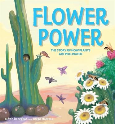 Plant Life: Flower Power: The Story of How Plants Are Pollinated - Heneghan, Judith