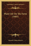 Plant Life On The Farm (1885)