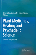 Plant Medicines, Healing and Psychedelic Science: Cultural Perspectives