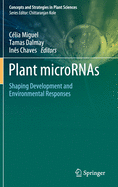 Plant microRNAs: Shaping Development and Environmental Responses
