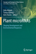 Plant microRNAs: Shaping Development and Environmental Responses