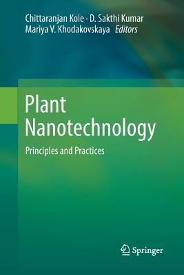 Plant Nanotechnology: Principles and Practices - Kole, Chittaranjan (Editor), and Kumar, D Sakthi (Editor), and Khodakovskaya, Mariya V (Editor)