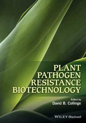 Plant Pathogen Resistance Biotechnology - Collinge, David B (Editor)