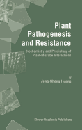 Plant Pathogenesis and Resistance: Biochemistry and Physiology of Plant-Microbe Interactions