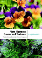 Plant Pigments, Flavors and Textures: The chemistry and Biochemistry of Selected Compounds