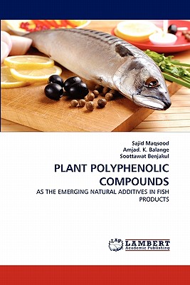 Plant Polyphenolic Compounds - Maqsood, Sajid, and K Balange, Amjad, and Benjakul, Soottawat