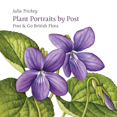Plant Portraits by Post: Post & Go British Flora - Trickey, Julia