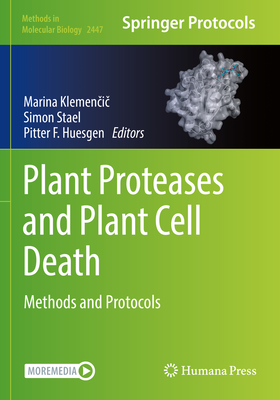 Plant Proteases and Plant Cell Death: Methods and Protocols - Klemencic, Marina (Editor), and Stael, Simon (Editor), and Huesgen, Pitter F. (Editor)