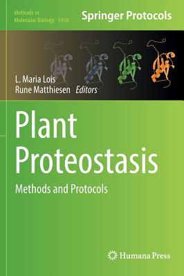 Plant Proteostasis: Methods and Protocols - Lois, L Maria (Editor), and Matthiesen, Rune (Editor)