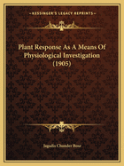 Plant Response As A Means Of Physiological Investigation (1905)