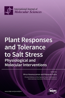 Plant Responses and Tolerance to Salt Stress: Physiological and Molecular Interventions - Hasanuzzaman, Mirza (Editor), and Fujita, Masayuki (Editor)