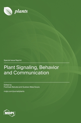 Plant Signaling, Behavior and Communication - Baluska, Frantisek (Guest editor), and Souza, Gustavo Maia (Guest editor)