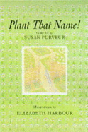 Plant That Name! - Purveur, Susan