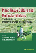 Plant Tissue Culture and Molecular Markers: Their Role in Improving Crop Productivity