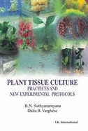 Plant Tissue Culture: Practices and New Experimental Protocols