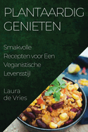 Plantaardig Genieten: Smakvolle Recepten voor Een Veganistische Levensstijl