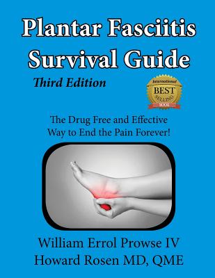 Plantar Fasciitis Survival Guide: The Ultimate Program to Beat Plantar Fasciitis! - Rosen, Howard, and Lemon, Lillie (Editor), and Prowse IV, William Errol